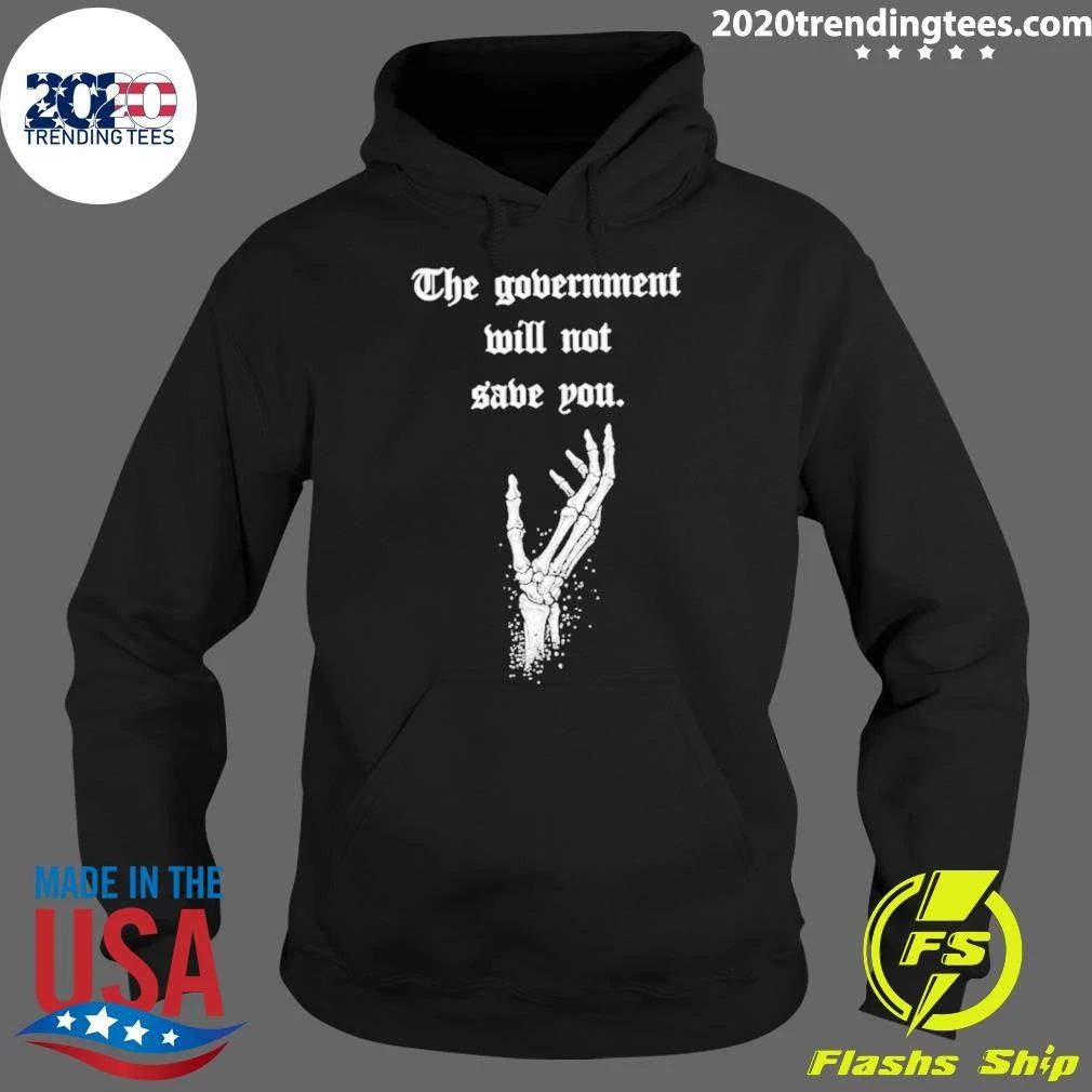 The Government Will Not Save You Shirt