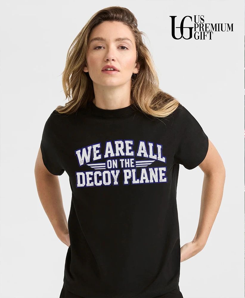 We are all on the decoy plane shirt