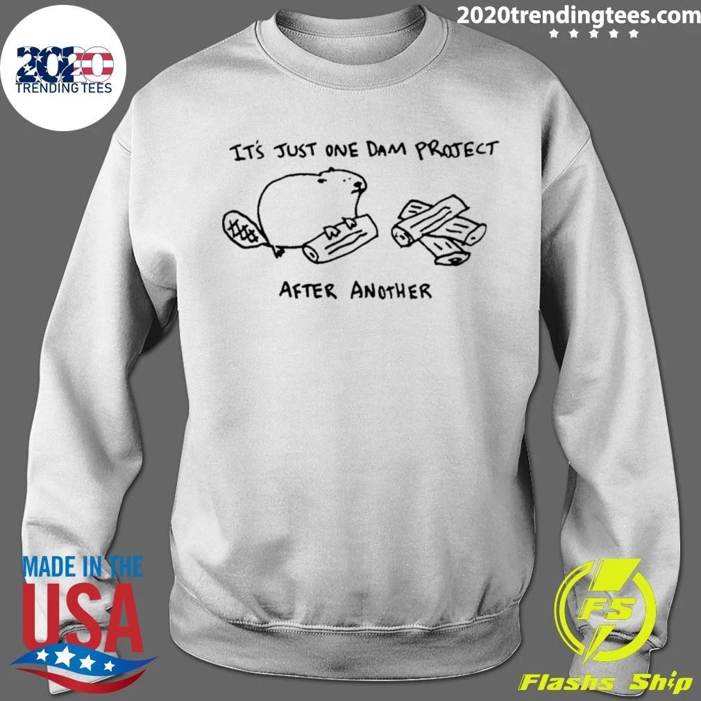 Beaver It’s Just One Dam Project After Another Shirt