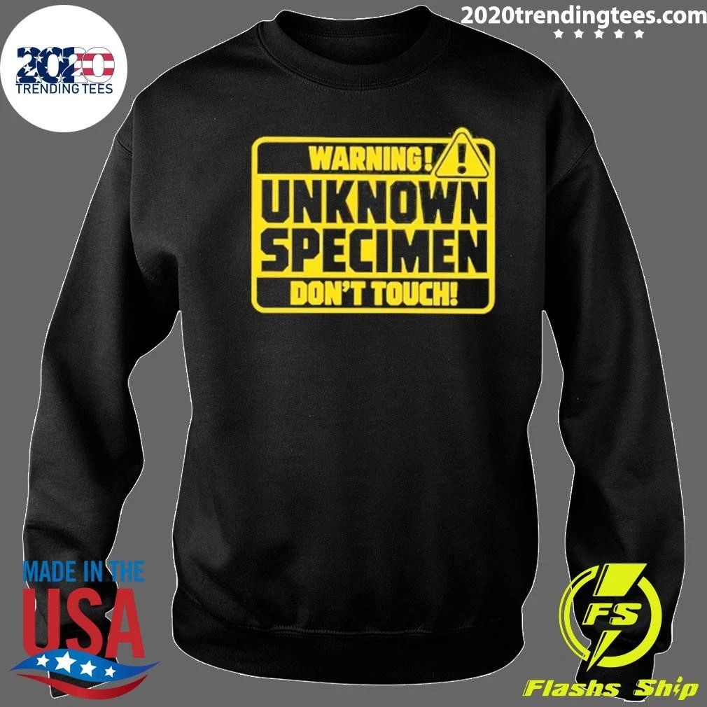 Warning Unknown Specimen Don’t Touch Caution Shirt