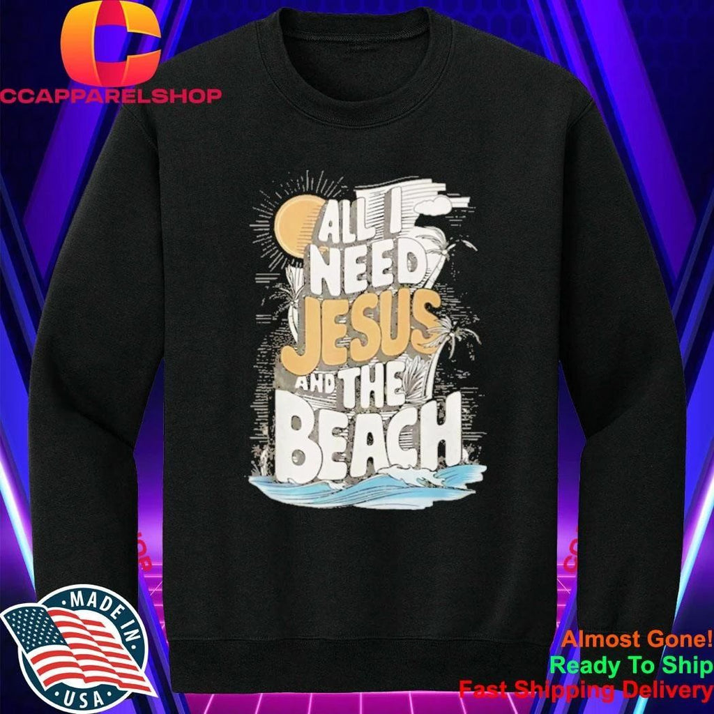 All I Need Jesus and The Beach Funny Christian Shirt