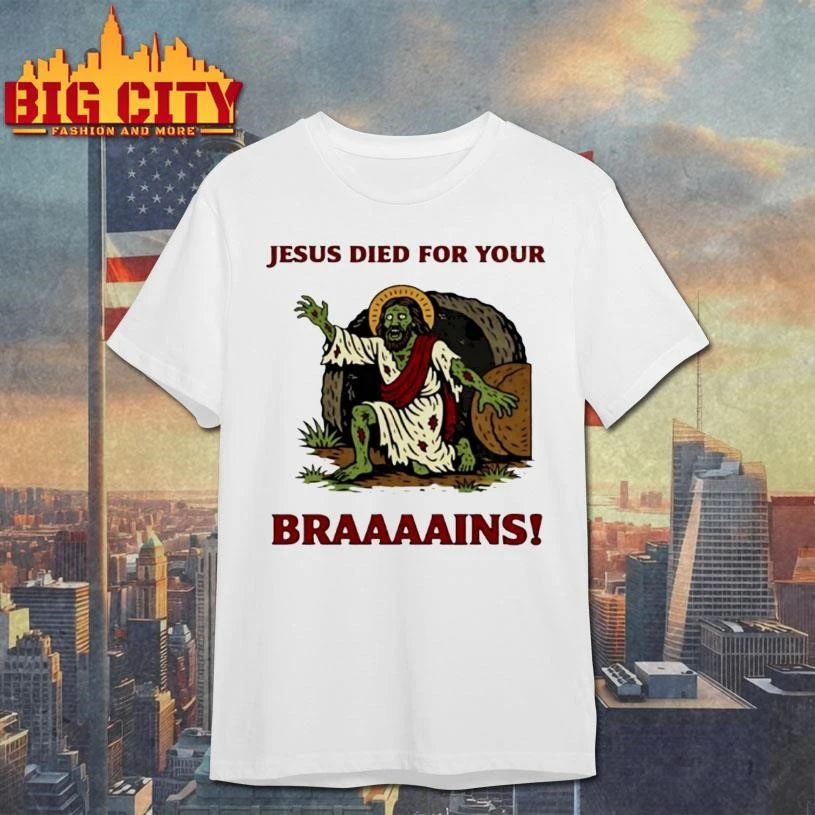 Zombie Jesus Died For Your Brains Meme Funny Shirt