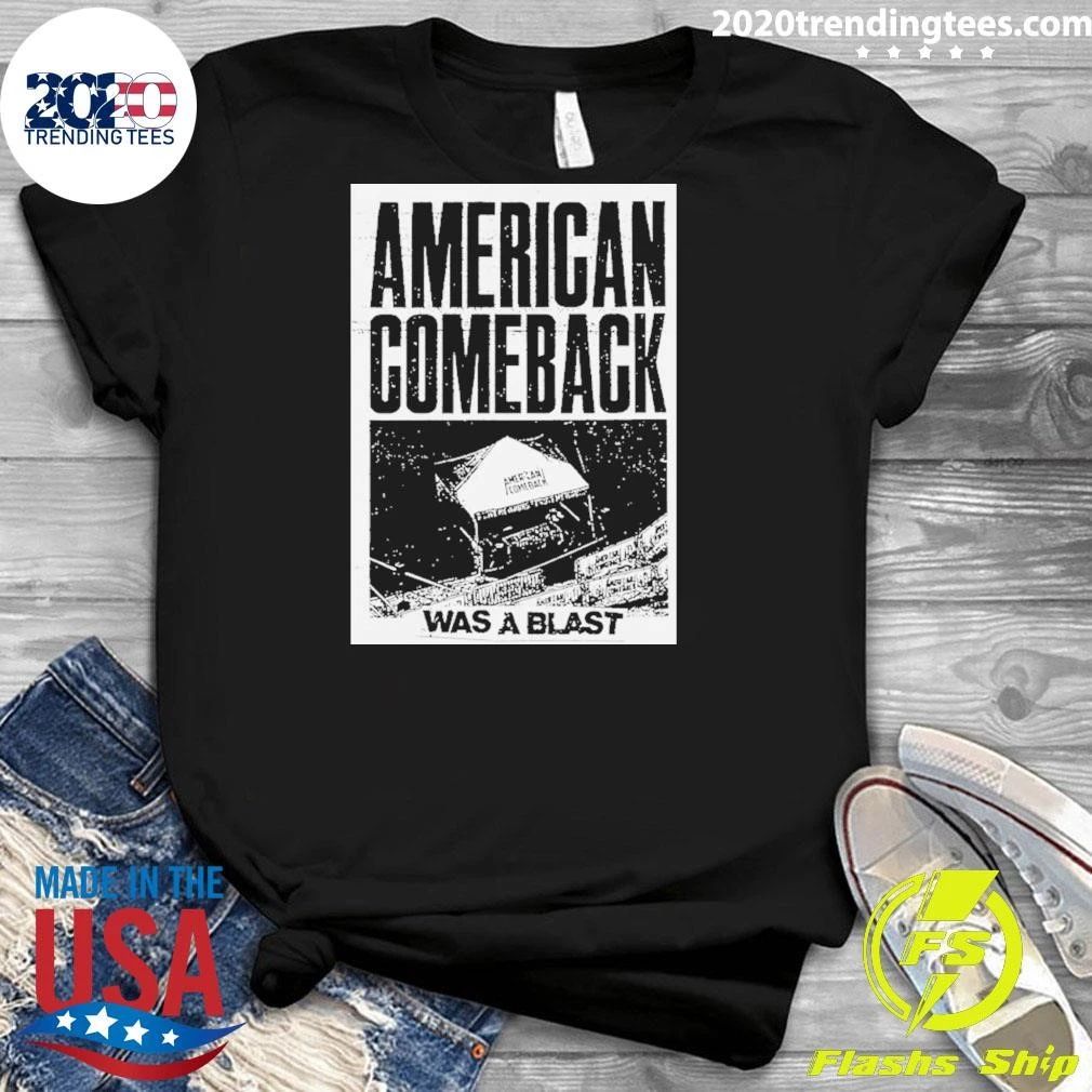 American Comeback Was a Blast Patriotic Shirt