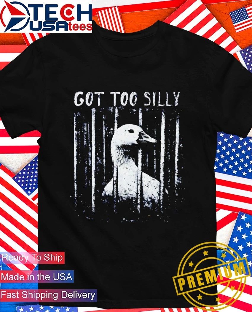 Got too silly goose mugshot vintage shirt