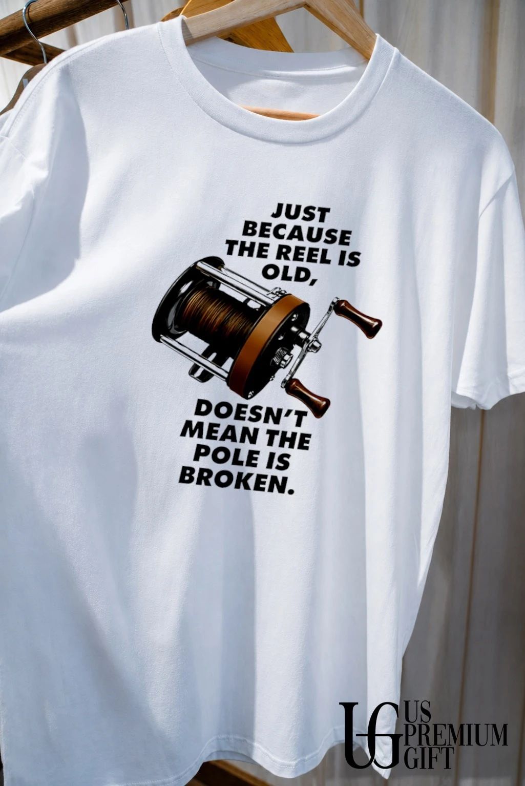 Just because the reel is old doesn’t mean the pole is broken shirt