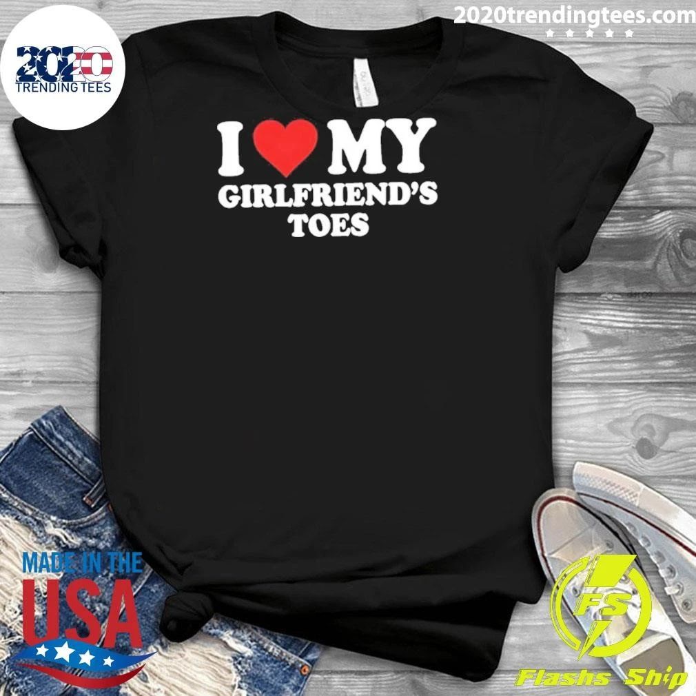 I Love My Girlfriend’s Toes Shirt