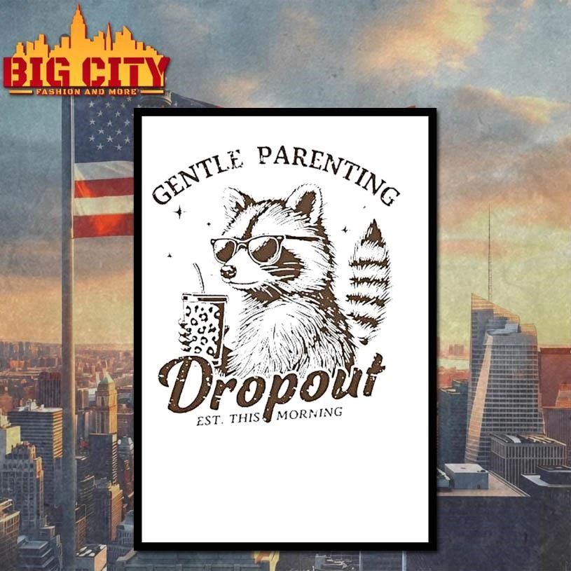 Raccoon Gentle Parenting Drop Out Est This Morning Graphic Shirt