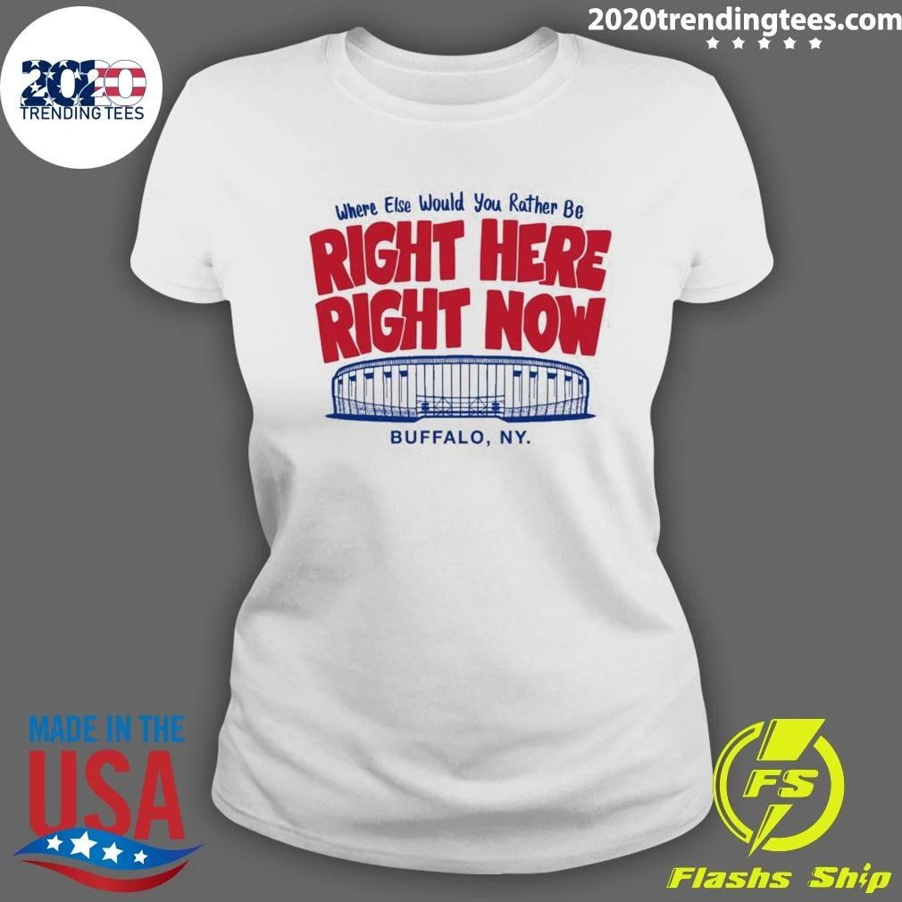 Buffalo, NY Where Else Would You Rather Be Right Here Right Now Shirt