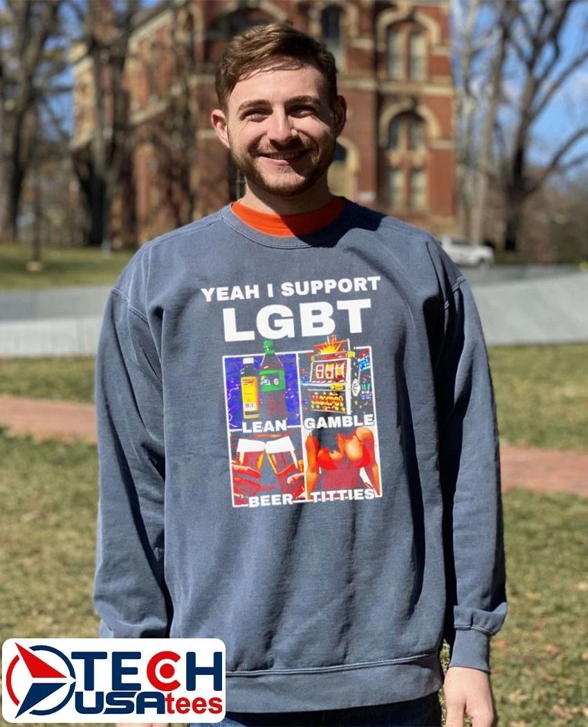 Yeah I support LGBT lean gamble beer titties shirt