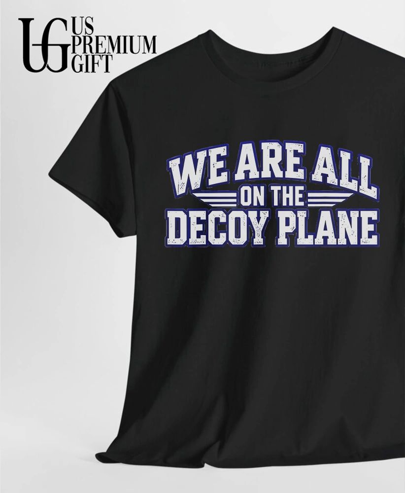 We are all on the decoy plane shirt
