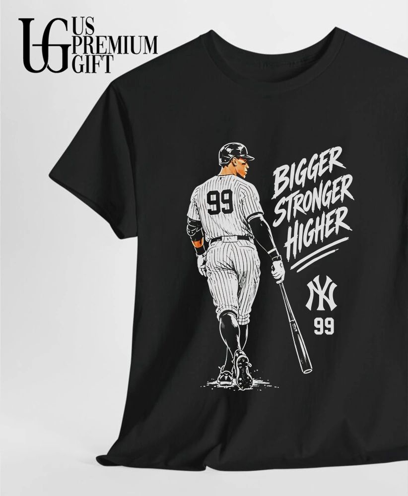 Aaron Judge No 99 New York Yankees Bigger Stronger Higher shirt