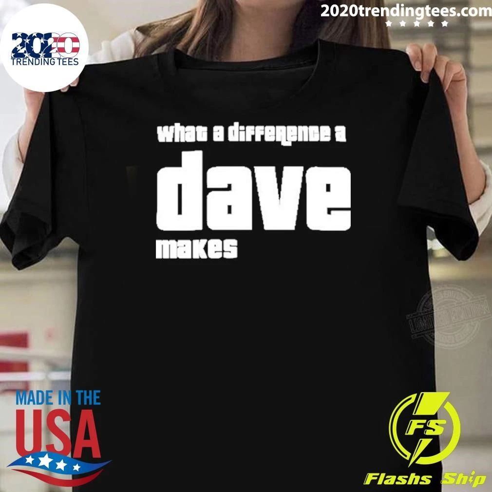 What A Difference A Dave Makes Name Shirt