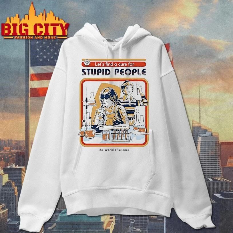 Lets Find A Cure For Stupid People The World Of Science Vintage Shirt