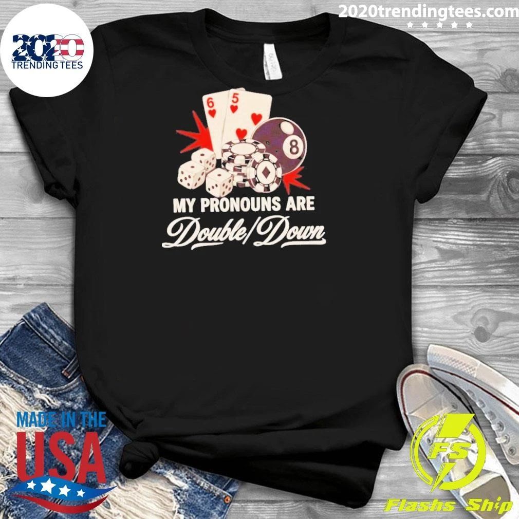 My Pronouns Are Double Down Gambling Casino Shirt