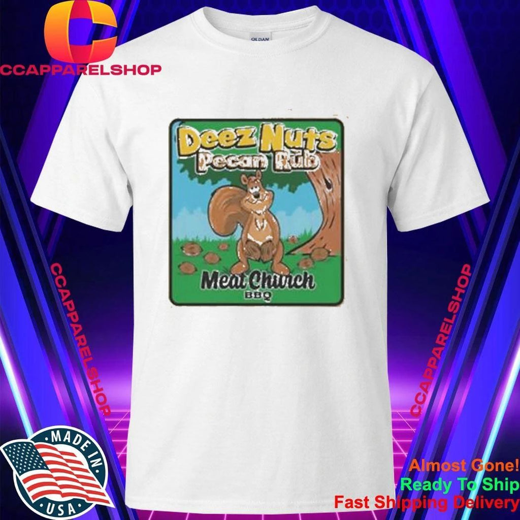 Deez Nuts Pecan Rub Meat Church Forbidden Art Shirt
