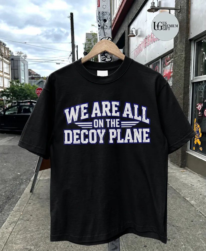 We are all on the decoy plane shirt
