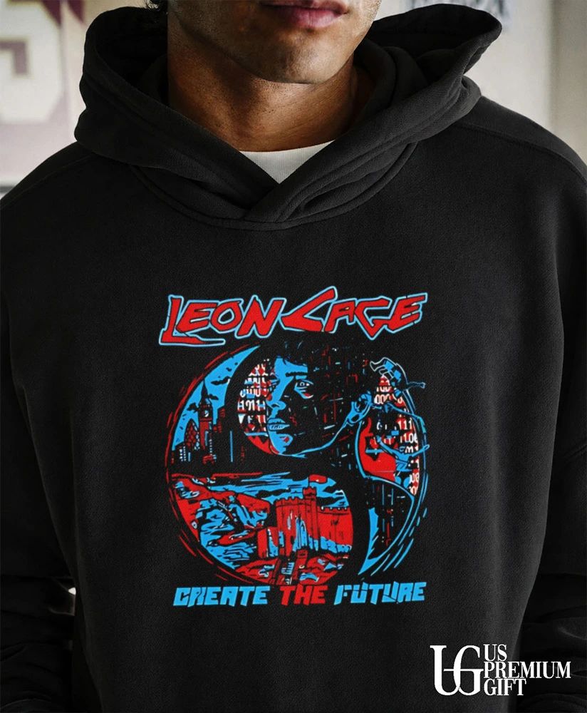 Leon Cage Create the Future shirt