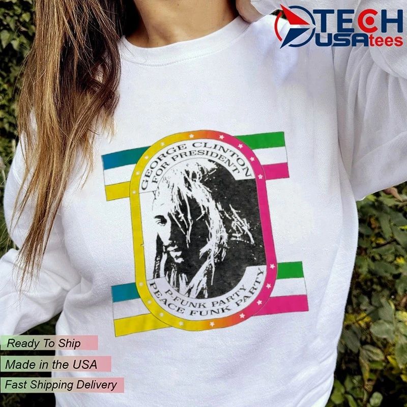 George Clinton for President P-Funk Party Peace Funk Party shirt