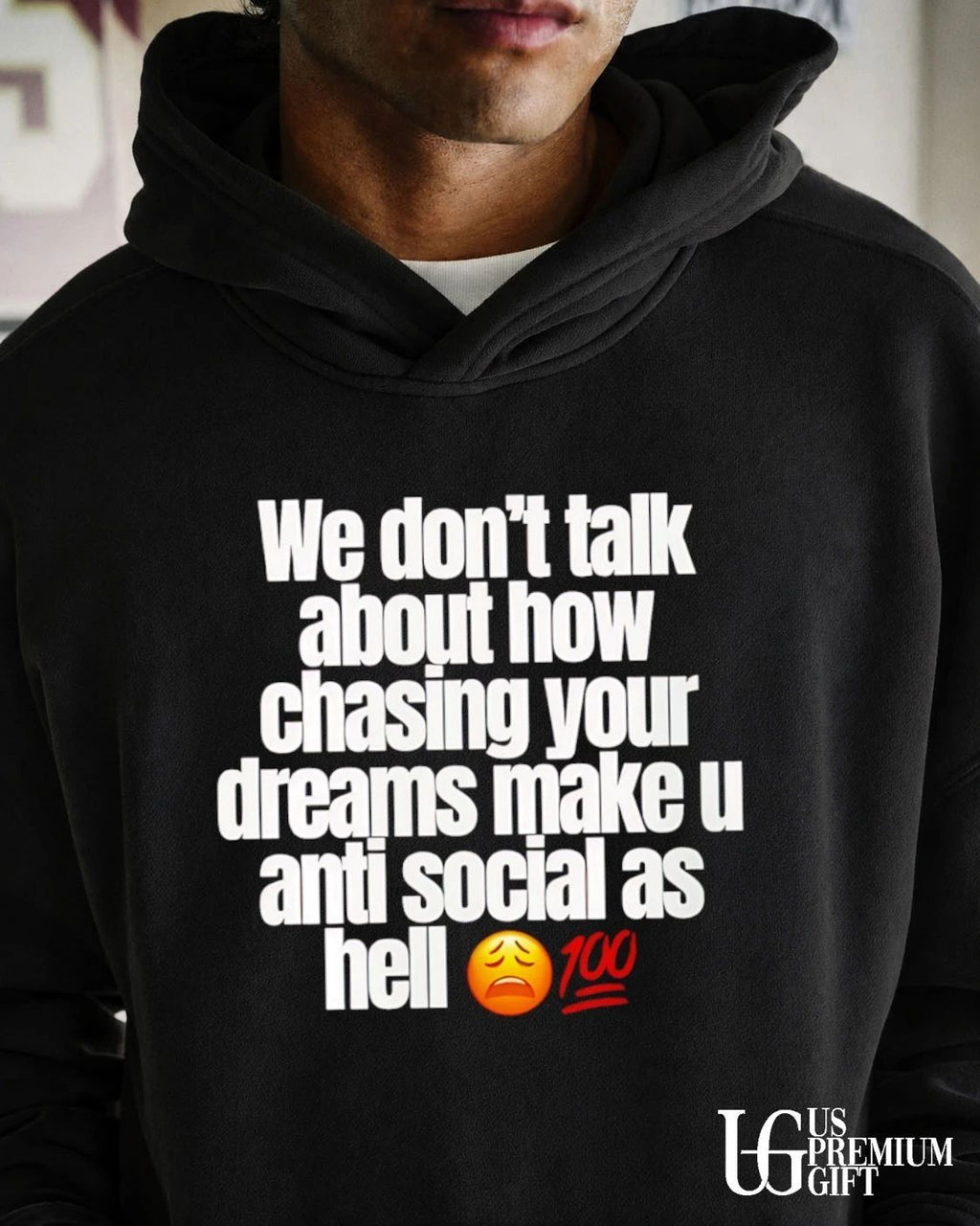 We don’t talk about how chasing your dreams make you anti social as hell emoji 100 shirt