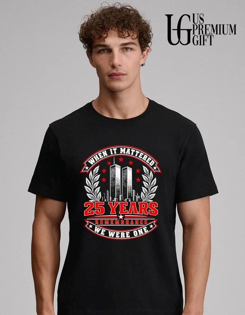 9.11 Twin Towers When it Mattered 25 Years Remembrance We Were One shirt