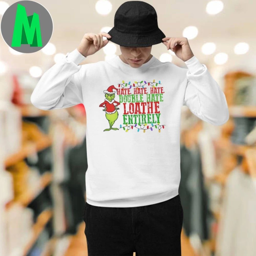 Grinch Santa hat hate hate hate double hate loathe entirely Merry Christmas Shirt
