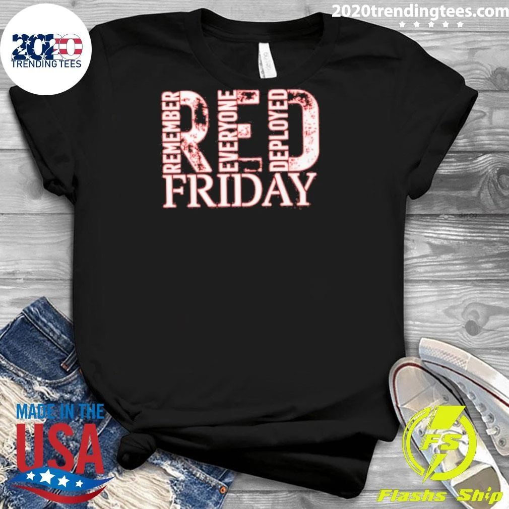 Red Friday Remember Everyone Deployed Shirt
