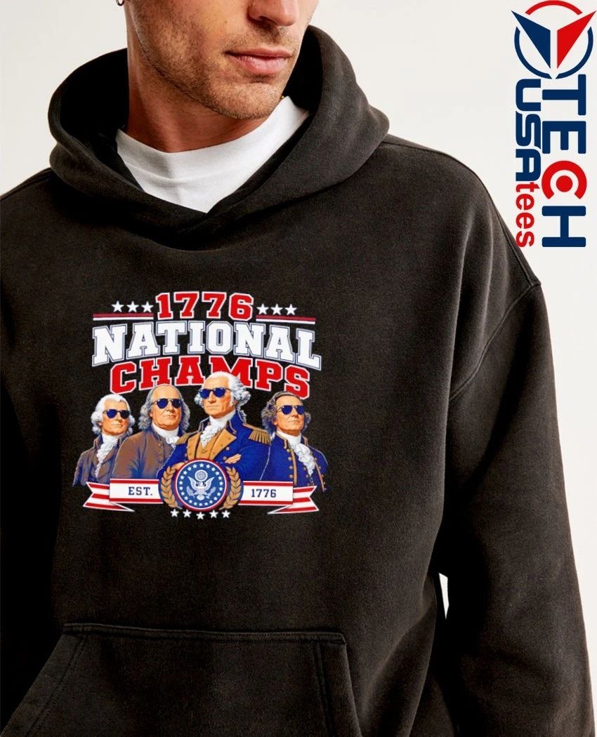 1776 National Champs Patriotic Founding Fathers shirt