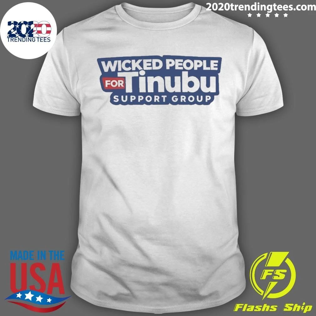Wicked People For Tinubu Support Group Shirt
