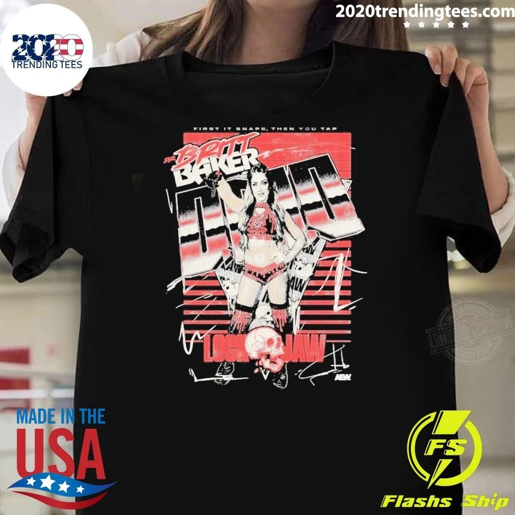 Britt Baker Lock Jaw First It Snaps Then You Tap Shirt