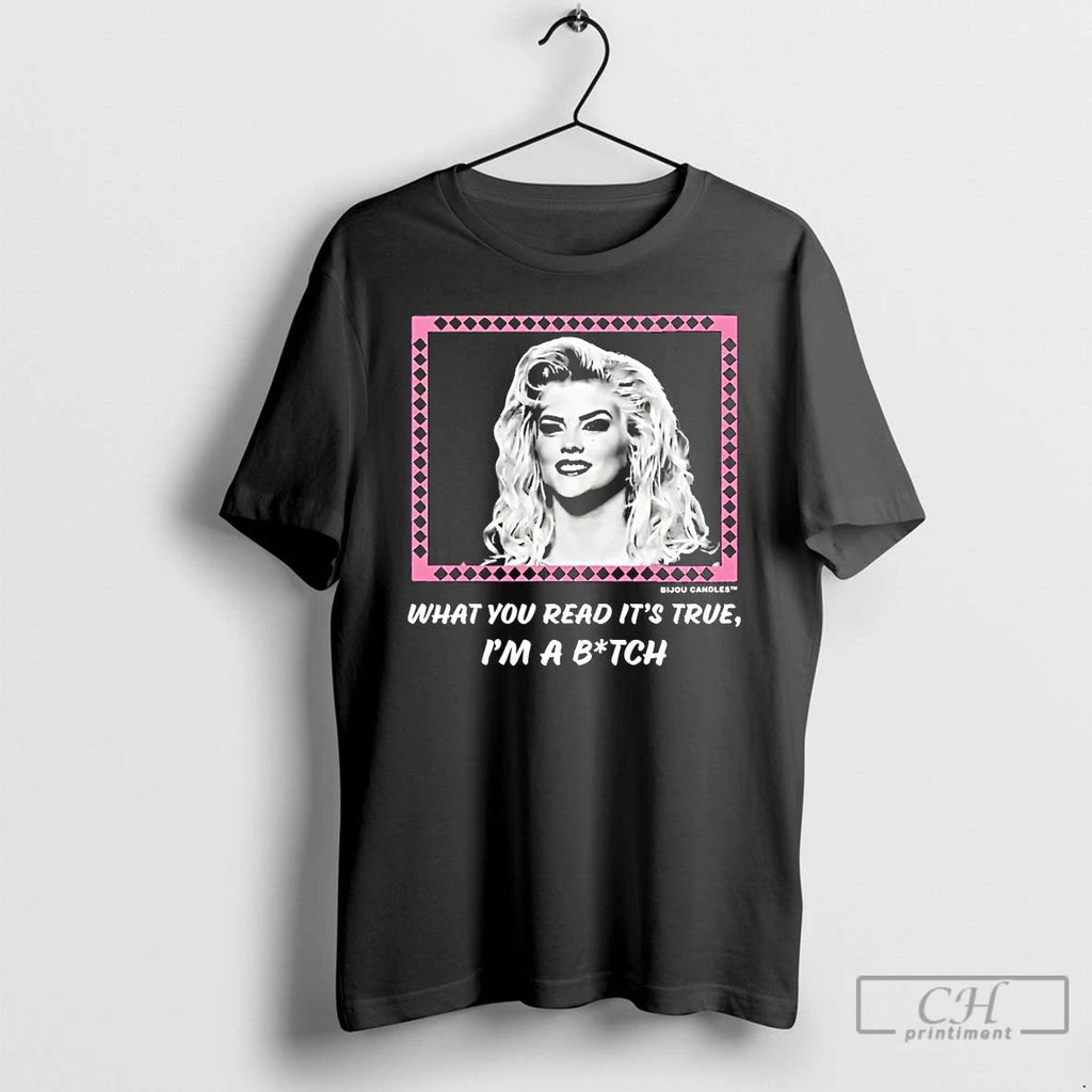 Classic Anna Nicole Smith What You Read Its True Im A Bitch T Shirts Sweater