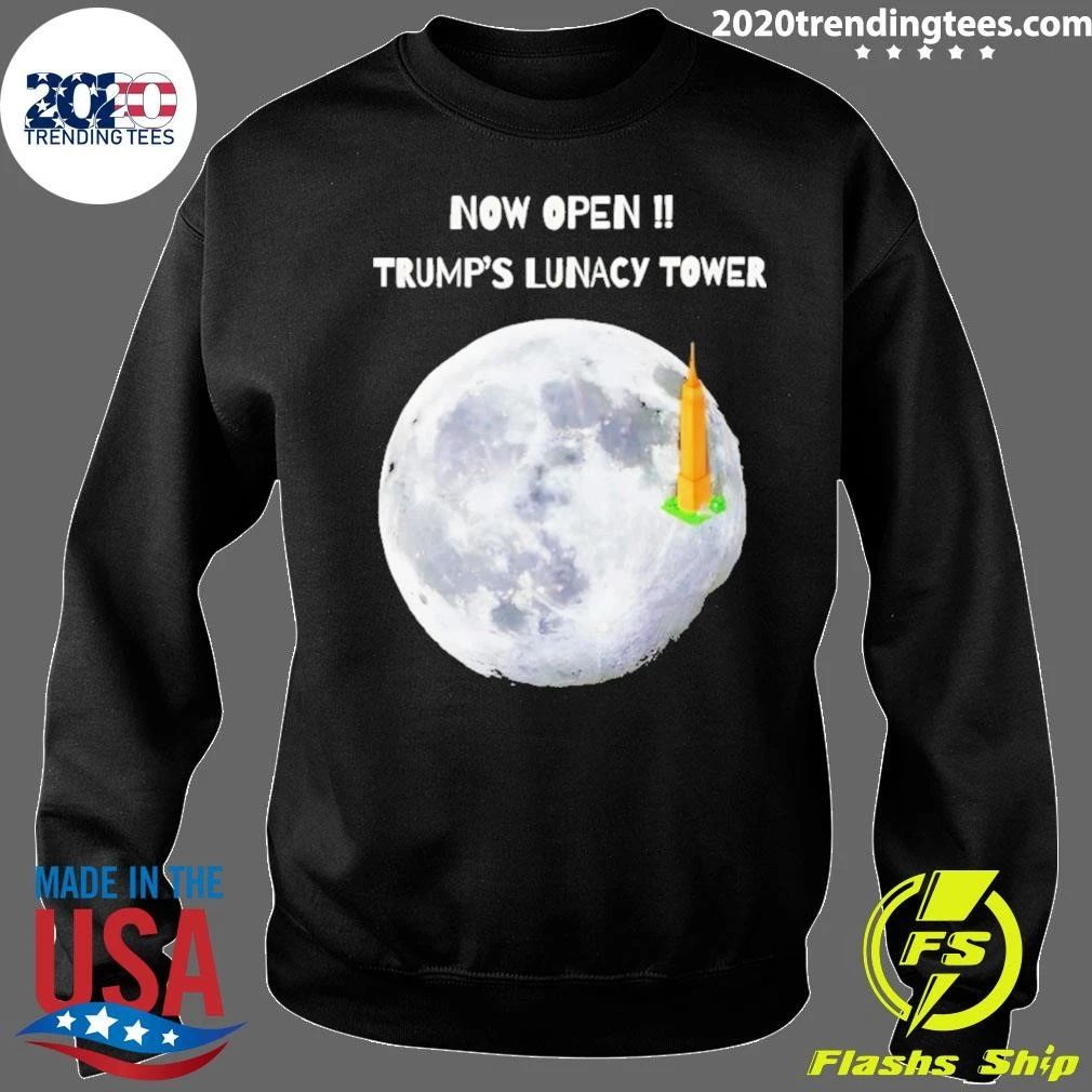 Now Open Trump Lunacy Tower Funny Moon Art Shirt