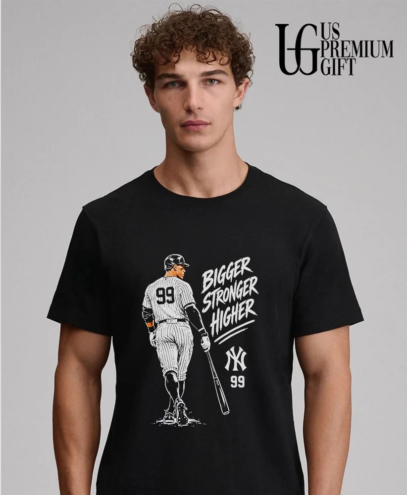 Aaron Judge No 99 New York Yankees Bigger Stronger Higher shirt