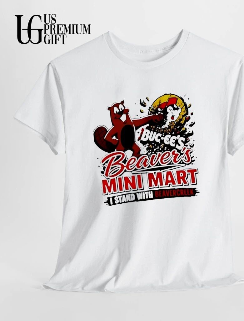Buc ee’s Beaver’s Mini Mart I Stand with Beavercreek shirt