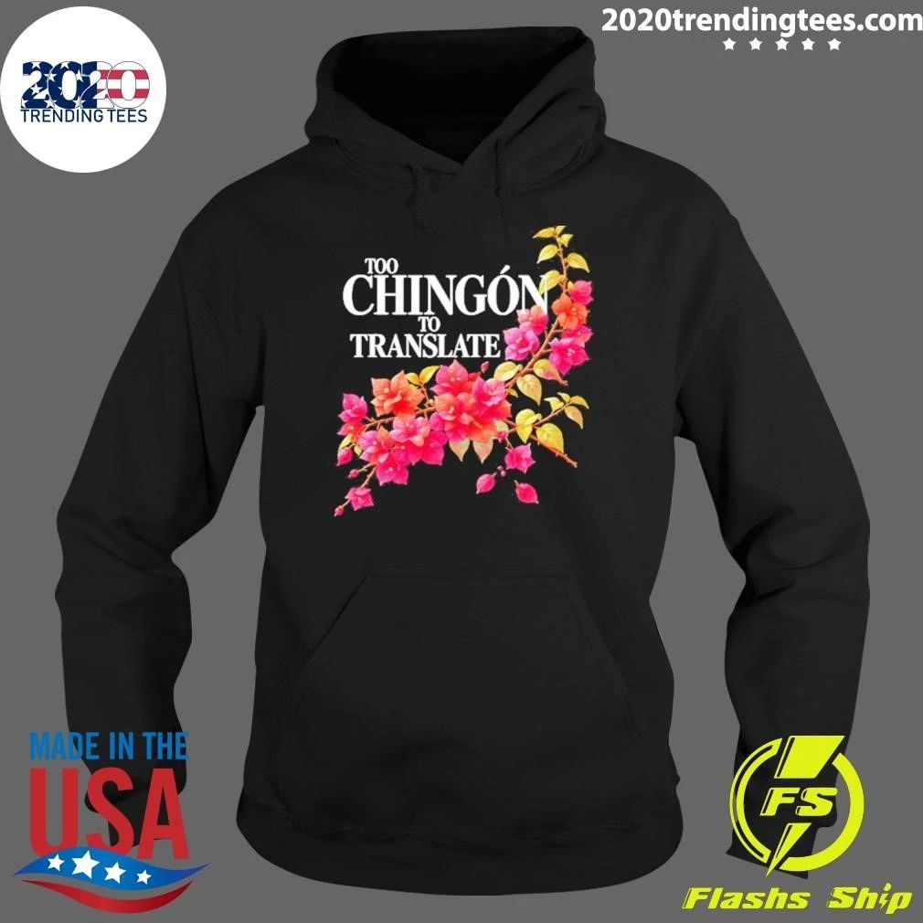 Too Chingon To Translate Mexican Slang Shirt