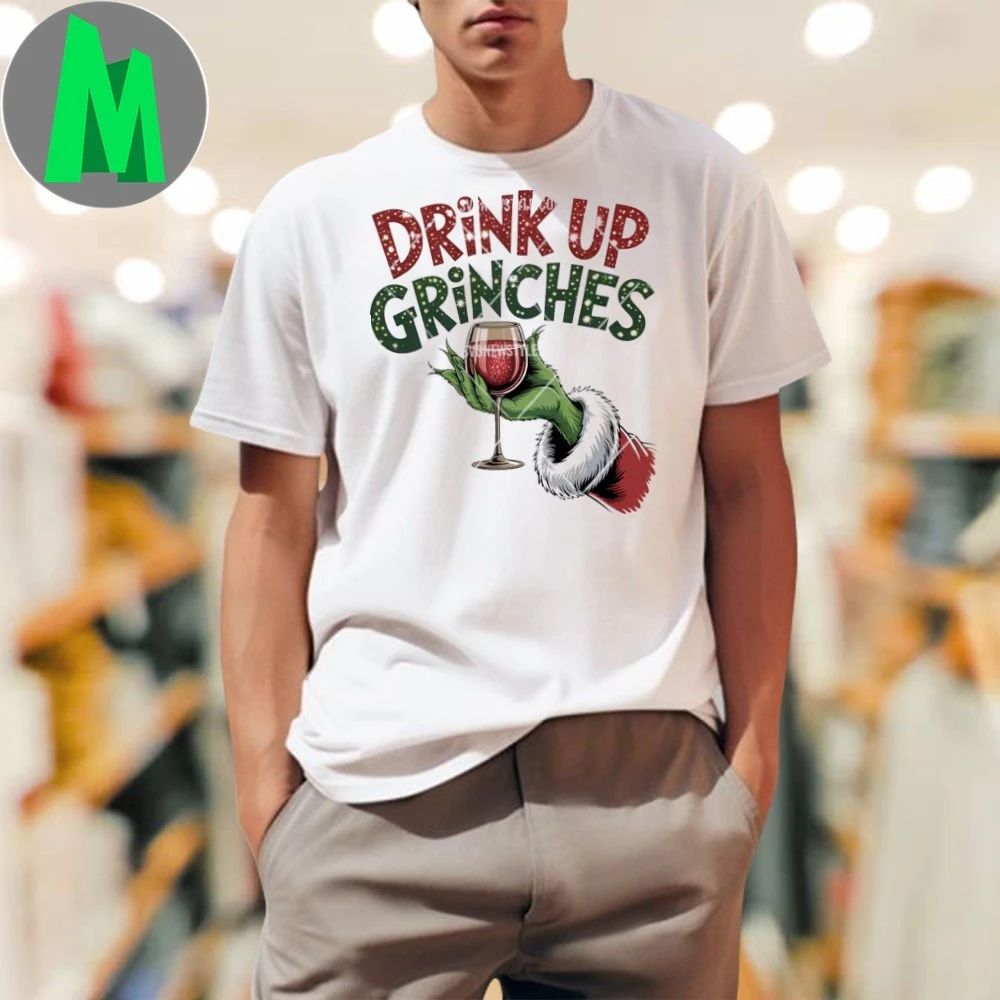 Drink Up Grinches Christmas Shirt