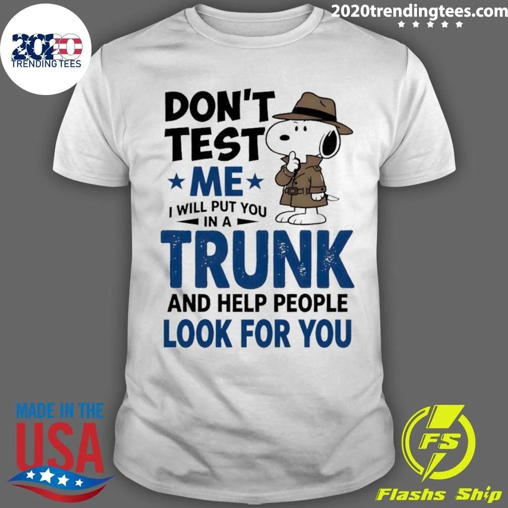 Detective Don’t Test Me I Will Put You In A Trunk And Help People Look Shirt