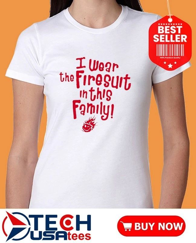 Joey Logano I ear the Firesuit in this Family shirt