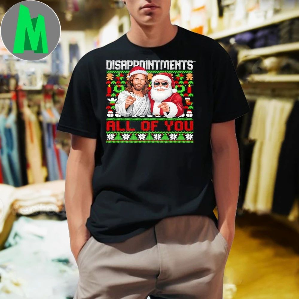 Disappointments All Of You Jesus Christmas ugly Christmas sweater Shirt