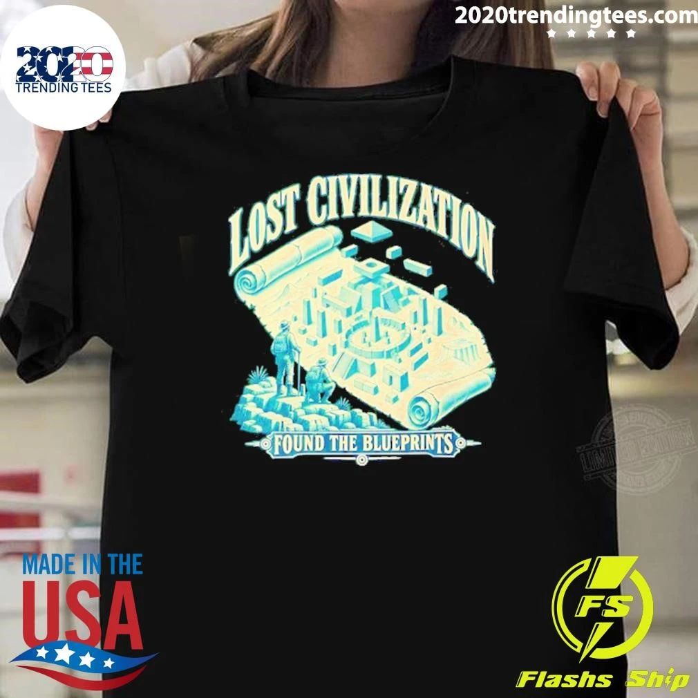 Lost Civilization Found The Blueprints Shirt