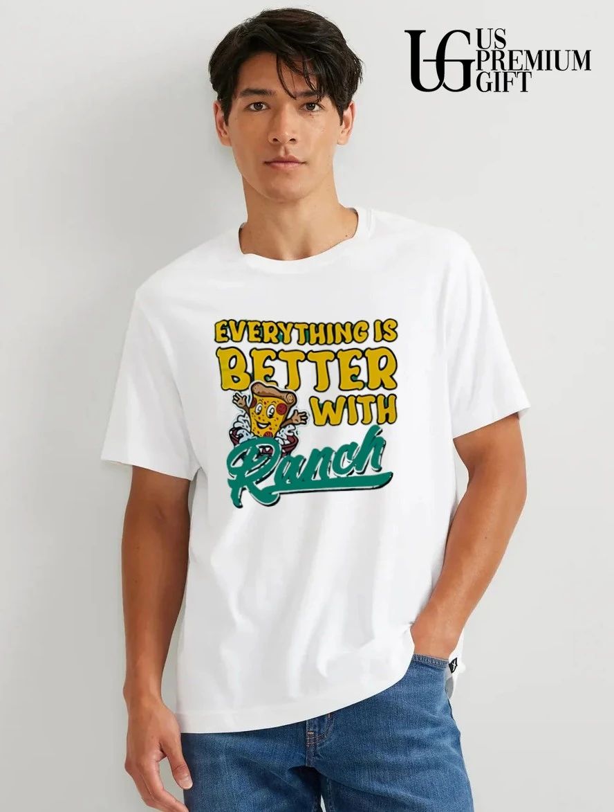 Everything is better with Ranch Tulsa Ranch Dippers shirt