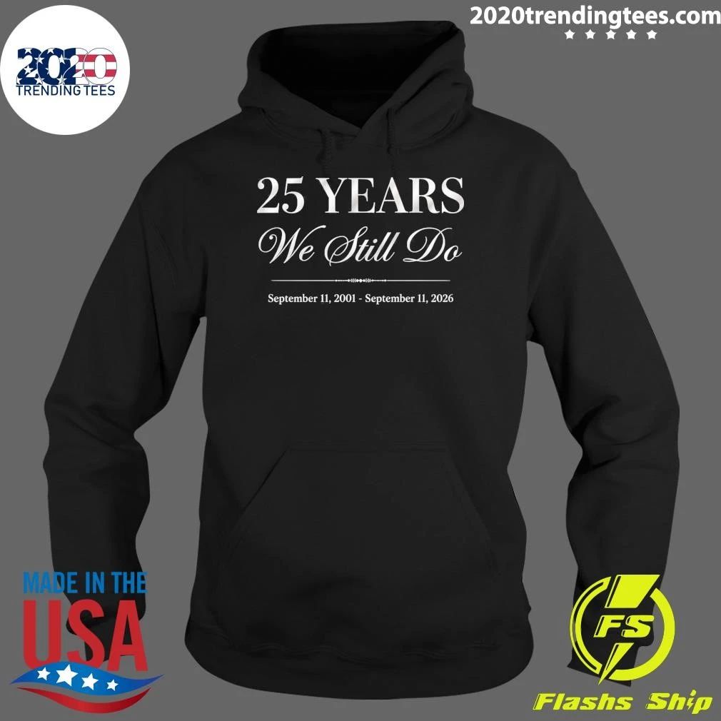 25 Years We Still Do September 11, 2001 – September 11, 2026 Shirt