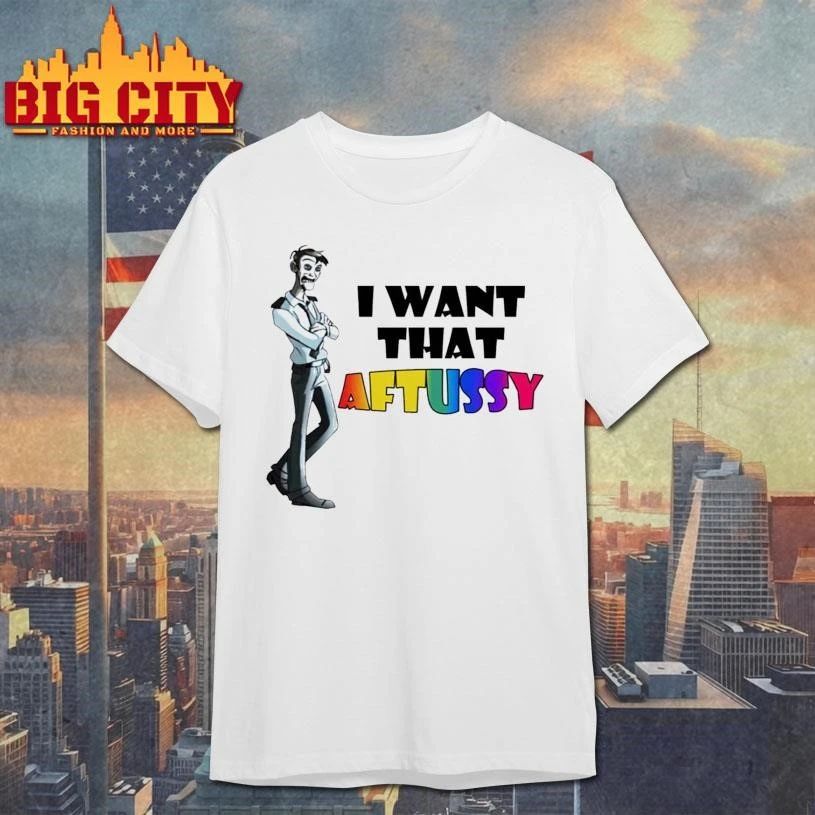 I Want That Aftussy Graphic Shirt