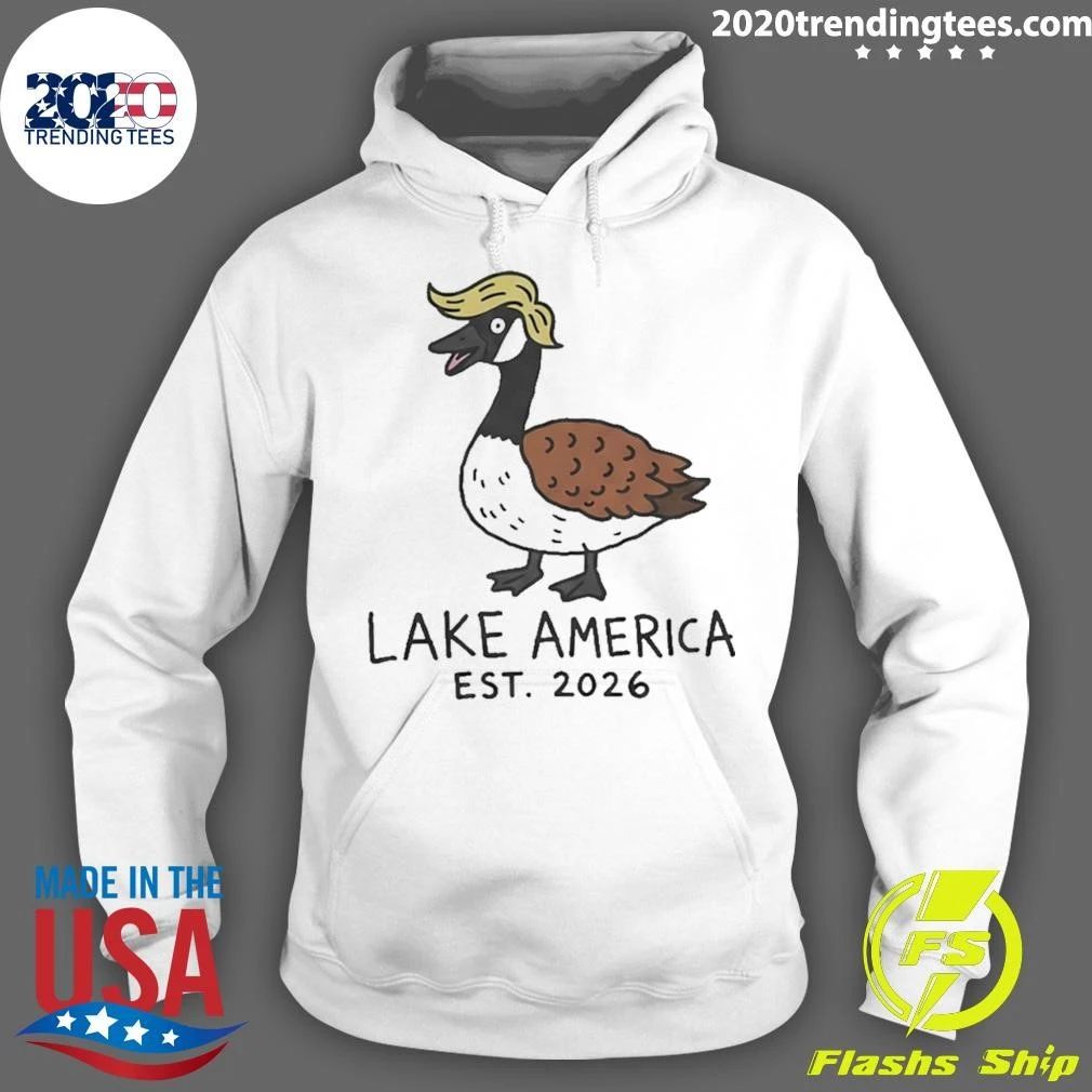 Lake America Est 2026 Trump Hair Goose Funny Shirt