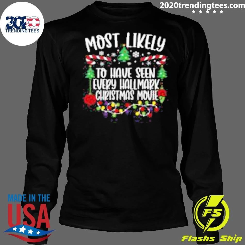 Most Likely To Have Seen Every Hallmark Christmas Movie Shirt