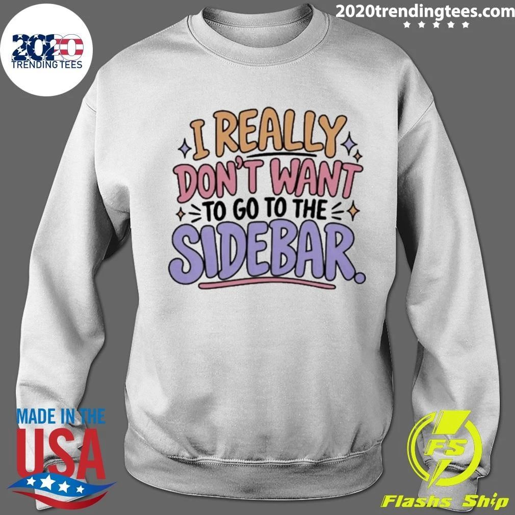 I Really Don’t Want to Go to the Sidebar Reddington Quote Lindsay Clancy Trial Shirt