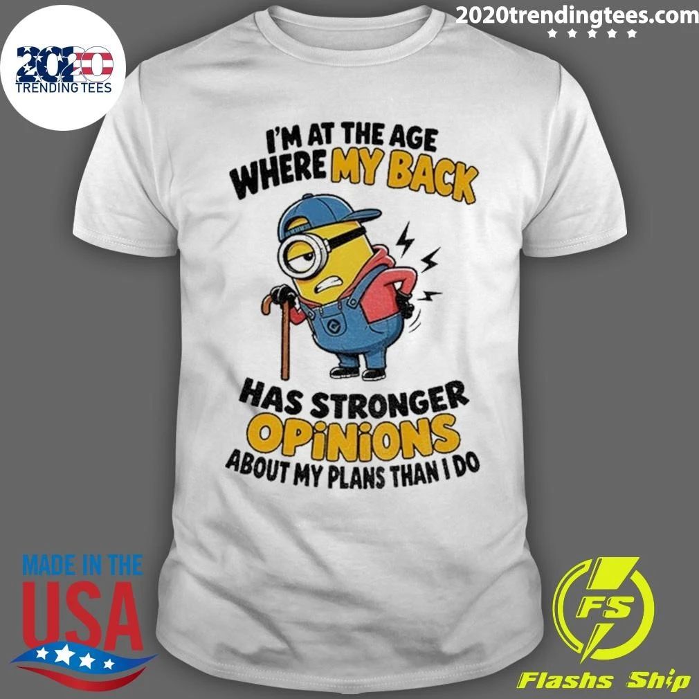 Minion Cane Back Pain I’m At The Age Where My Back Has Stronger Opinions Shirt