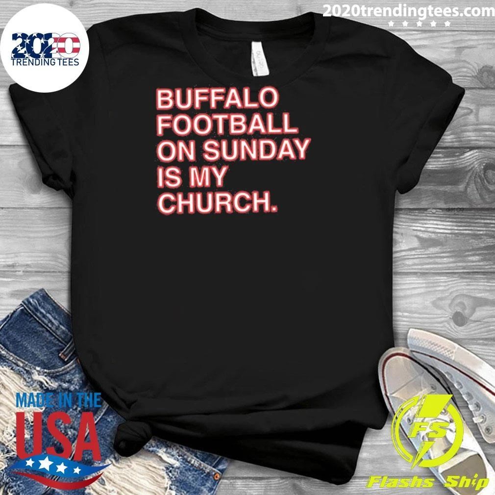 Buffalo Football On Sunday Is My Church Shirt