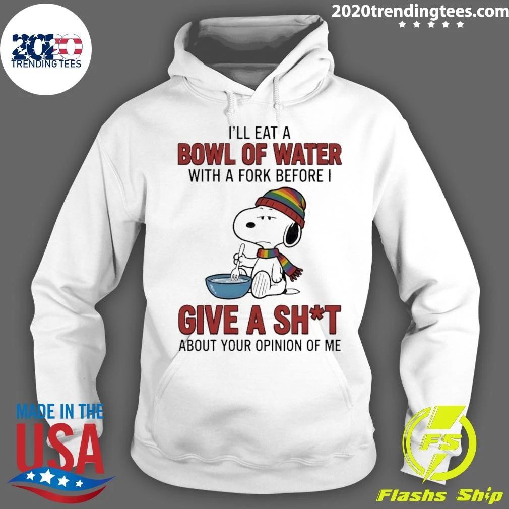 I’ll Eat A Bowl Of Water With A Fork Before I Give A Sht Shirt