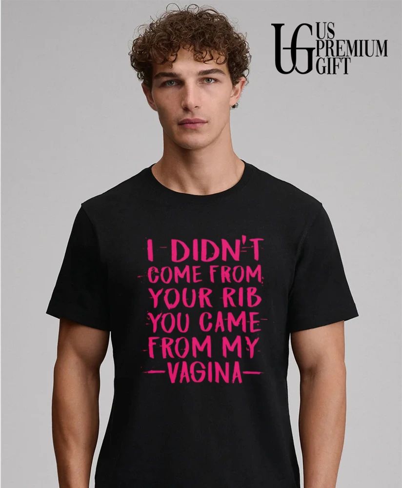 Truly Naked I didn’t come from your rib shirt