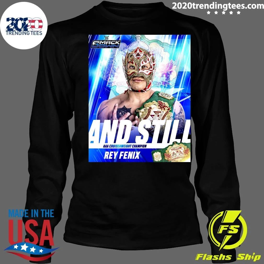 And Still The Aaa World Cruiserweight Champion Shirt